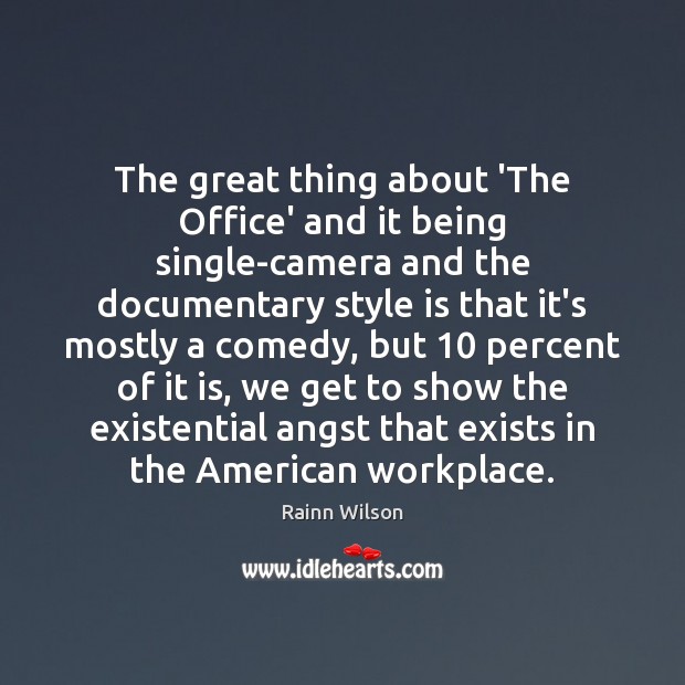 The great thing about ‘The Office’ and it being single-camera and the Rainn Wilson Picture Quote