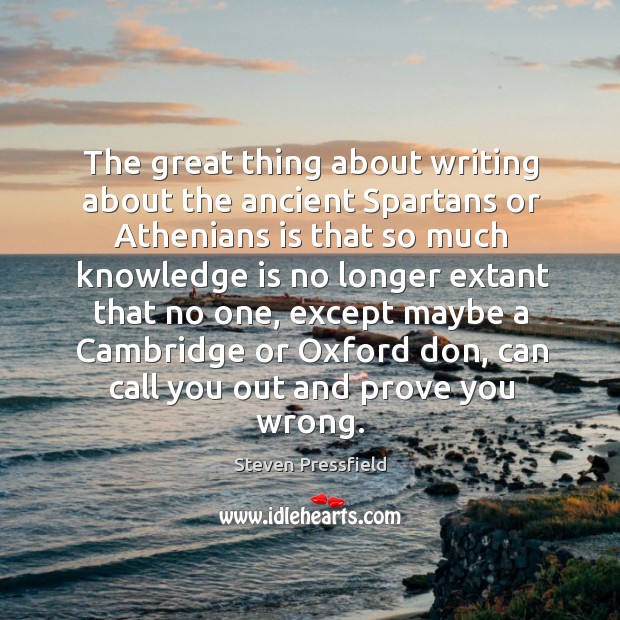 The great thing about writing about the ancient Spartans or Athenians is Image
