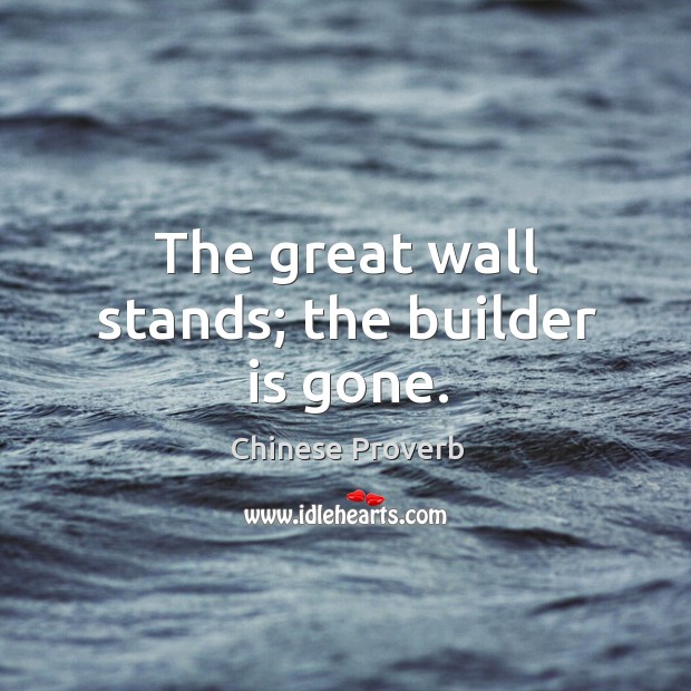 The great wall stands; the builder is gone. Image