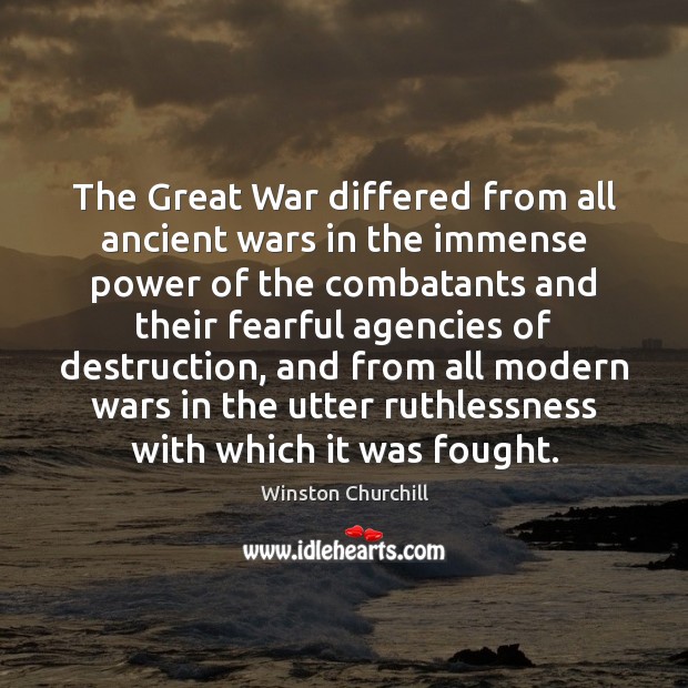 The Great War differed from all ancient wars in the immense power Image