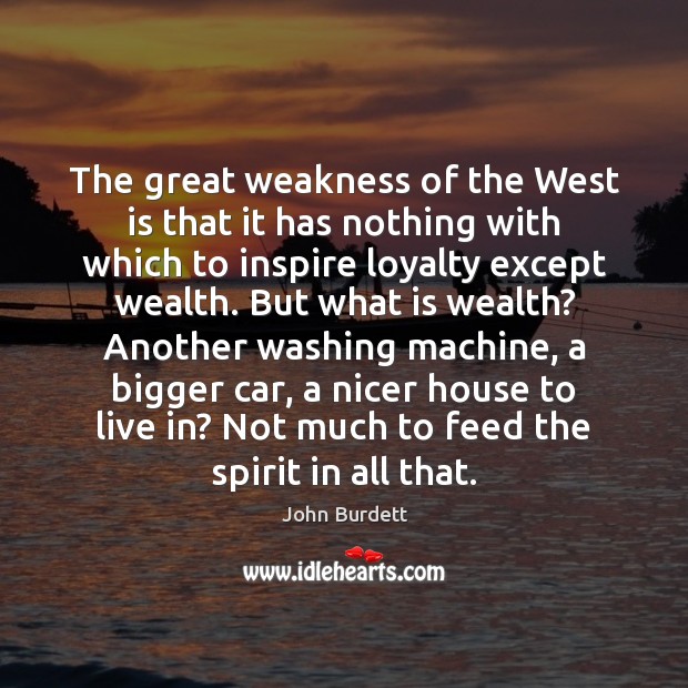 The great weakness of the West is that it has nothing with John Burdett Picture Quote