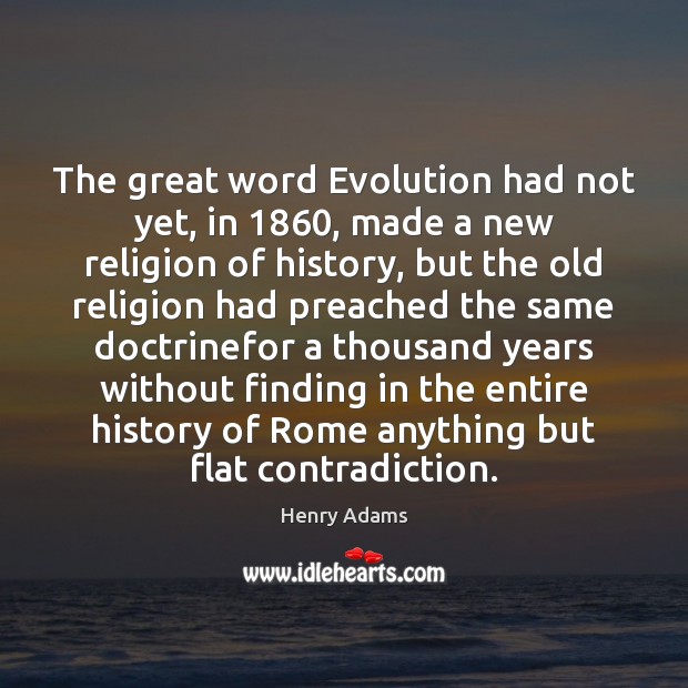The great word Evolution had not yet, in 1860, made a new religion Image