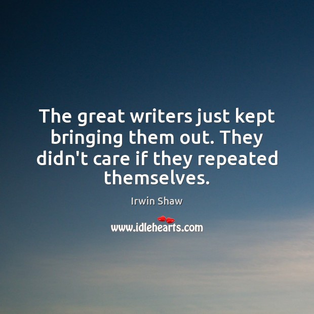 The great writers just kept bringing them out. They didn’t care if Image
