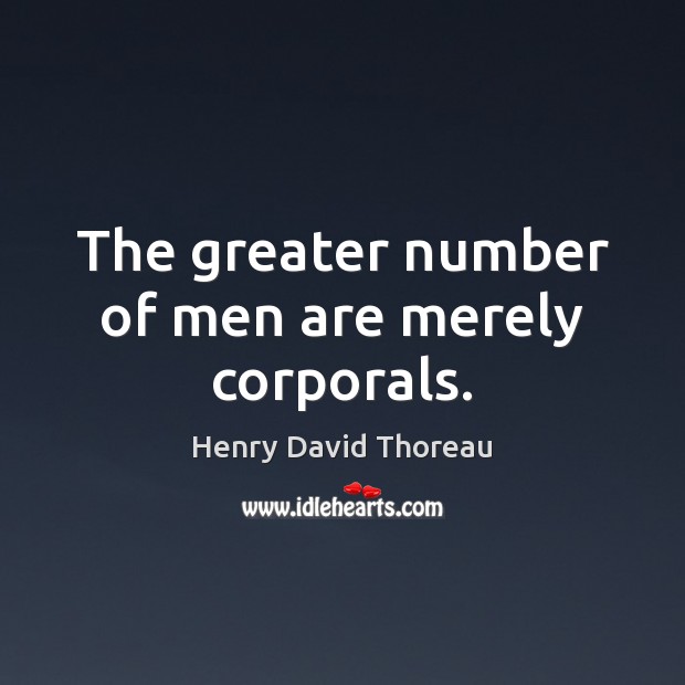 The greater number of men are merely corporals. Image