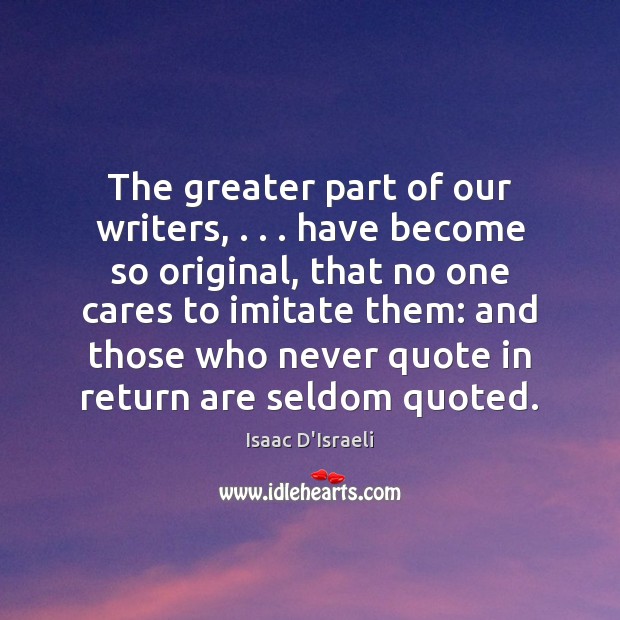 The greater part of our writers, . . . have become so original, that no Image