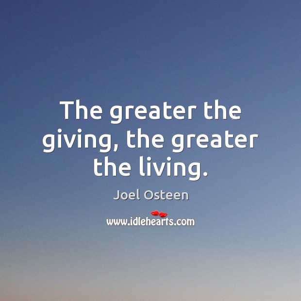 The greater the giving, the greater the living. Image