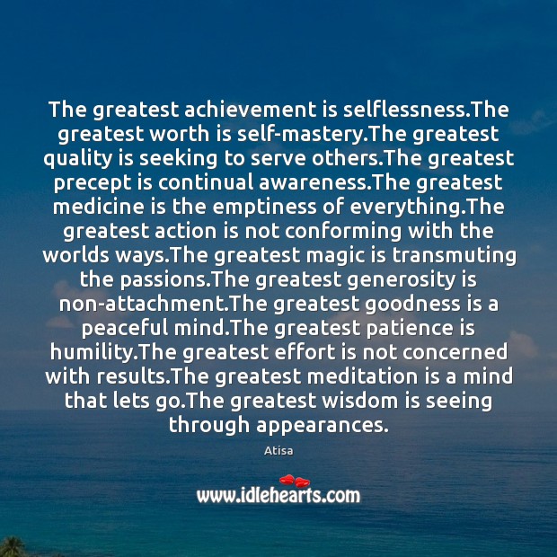 The greatest achievement is selflessness.The greatest worth is self-mastery.The greatest Patience Quotes Image