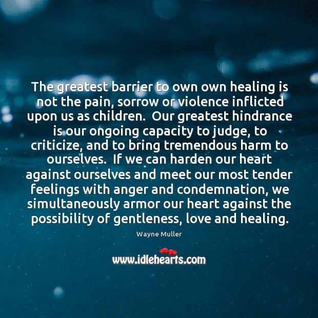 The greatest barrier to own own healing is not the pain, sorrow Heal Quotes Image