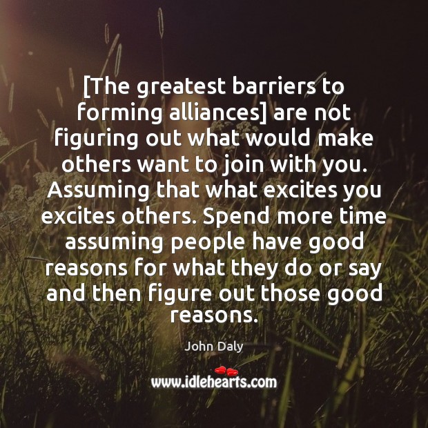 [The greatest barriers to forming alliances] are not figuring out what would Image