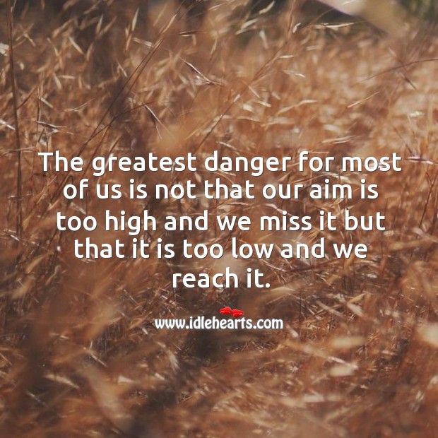 The greatest danger. Picture Quotes Image