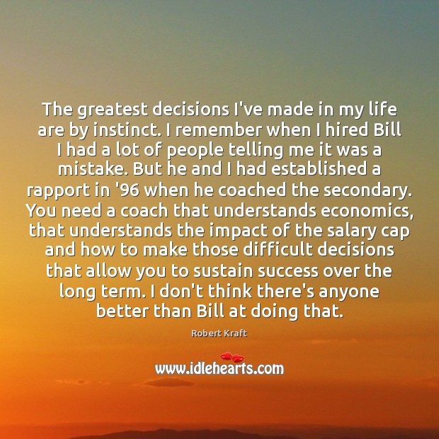 The greatest decisions I’ve made in my life are by instinct. I Salary Quotes Image