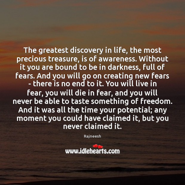 The greatest discovery in life, the most precious treasure, is of awareness. Image