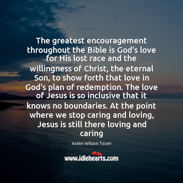The greatest encouragement throughout the Bible is God’s love for His lost Care Quotes Image