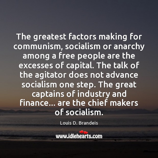 The greatest factors making for communism, socialism or anarchy among a free Finance Quotes Image