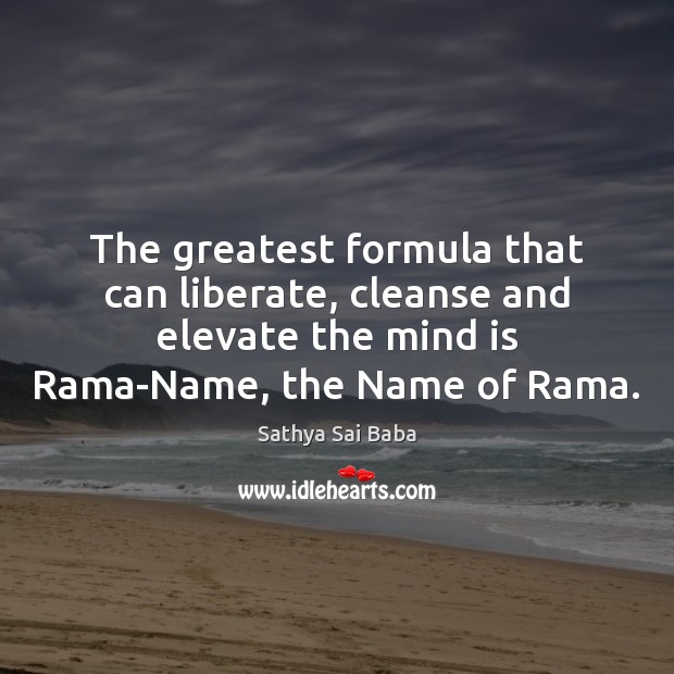 The greatest formula that can liberate, cleanse and elevate the mind is Image