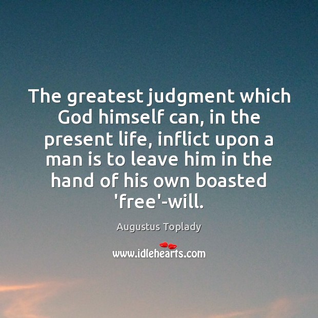 The greatest judgment which God himself can, in the present life, inflict Augustus Toplady Picture Quote