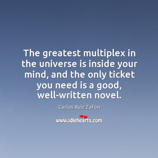 The greatest multiplex in the universe is inside your mind, and the Carlos Ruiz Zafon Picture Quote