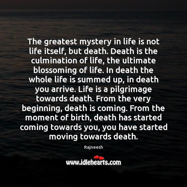The greatest mystery in life is not life itself, but death. Death Image