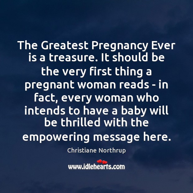 The Greatest Pregnancy Ever is a treasure. It should be the very Christiane Northrup Picture Quote
