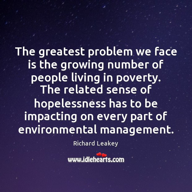 The greatest problem we face is the growing number of people living Image