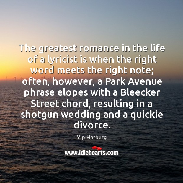 The greatest romance in the life of a lyricist is when the Divorce Quotes Image