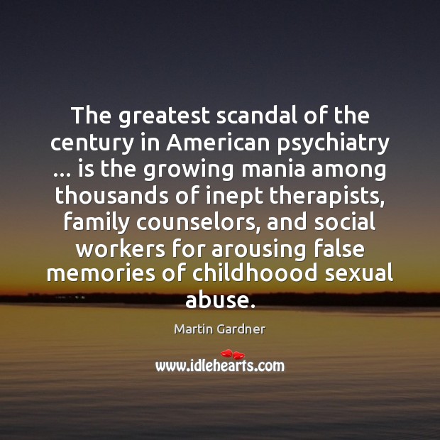 The greatest scandal of the century in American psychiatry … is the growing Image