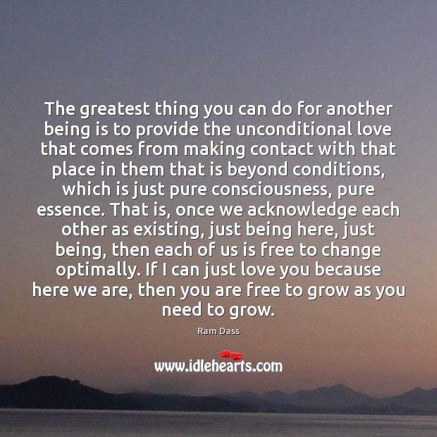 The greatest thing you can do for another being is to provide Unconditional Love Quotes Image