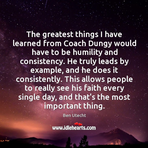 The greatest things I have learned from Coach Dungy would have to Humility Quotes Image