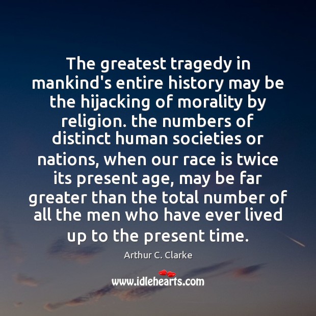 The greatest tragedy in mankind’s entire history may be the hijacking of Greatest Tragedy Quotes Image