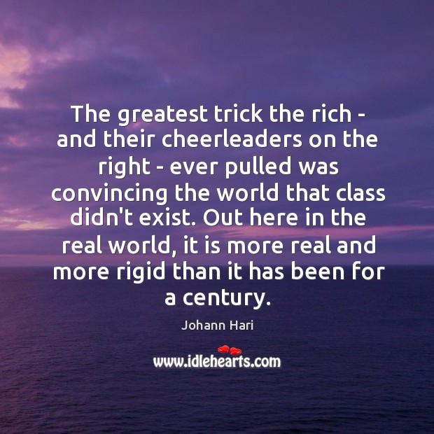 The greatest trick the rich – and their cheerleaders on the right 