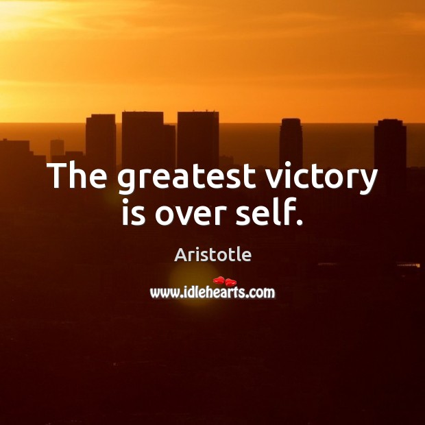 The greatest victory is over self. Victory Quotes Image