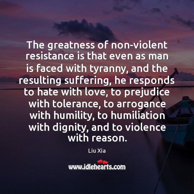 The greatness of non-violent resistance is that even as man is faced Image