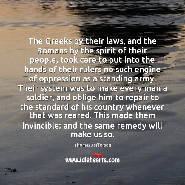 The Greeks by their laws, and the Romans by the spirit of Thomas Jefferson Picture Quote