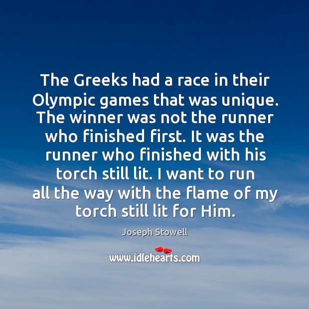 The Greeks had a race in their Olympic games that was unique. Joseph Stowell Picture Quote