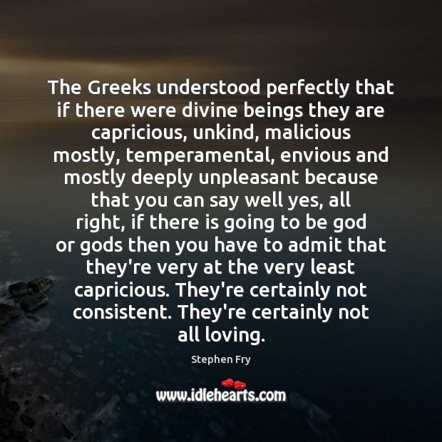 The Greeks understood perfectly that if there were divine beings they are Image