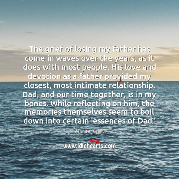 The grief of losing my father has come in waves over the Time Together Quotes Image