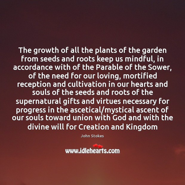 The growth of all the plants of the garden from seeds and John Stokes Picture Quote