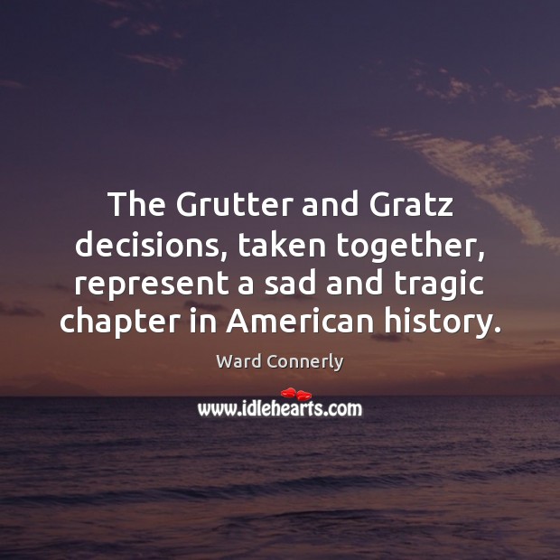 The Grutter and Gratz decisions, taken together, represent a sad and tragic Image