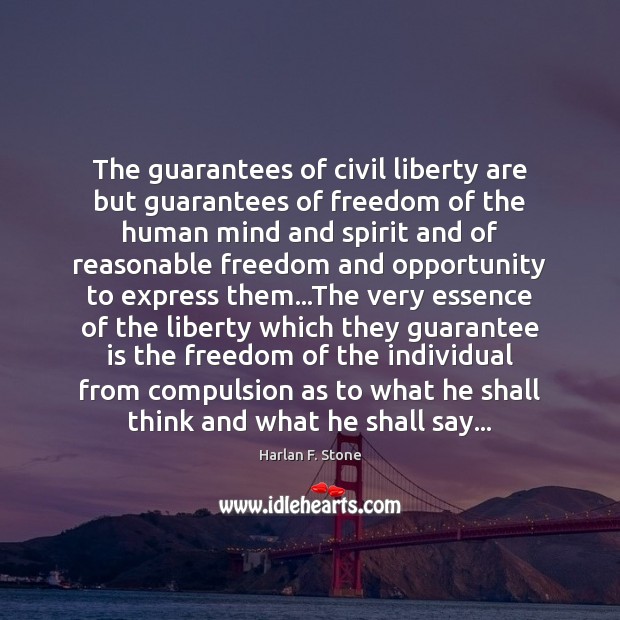 The guarantees of civil liberty are but guarantees of freedom of the 