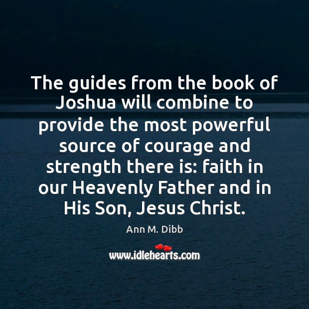 The guides from the book of Joshua will combine to provide the Ann M. Dibb Picture Quote