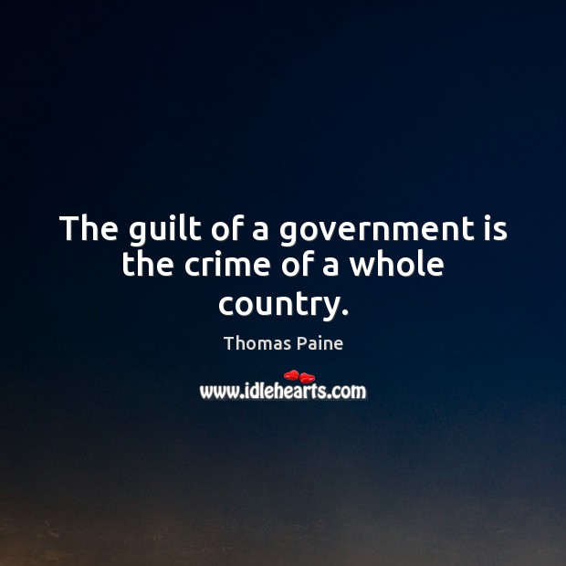 The guilt of a government is the crime of a whole country. Image