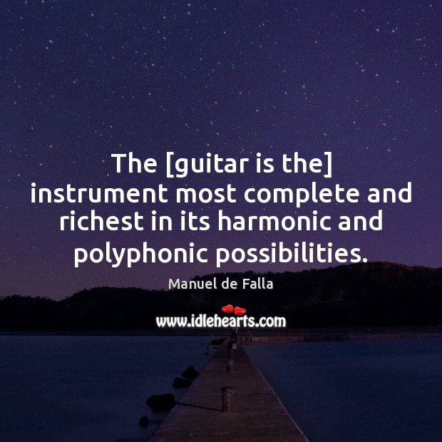The [guitar is the] instrument most complete and richest in its harmonic Image