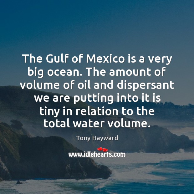 The Gulf of Mexico is a very big ocean. The amount of Image