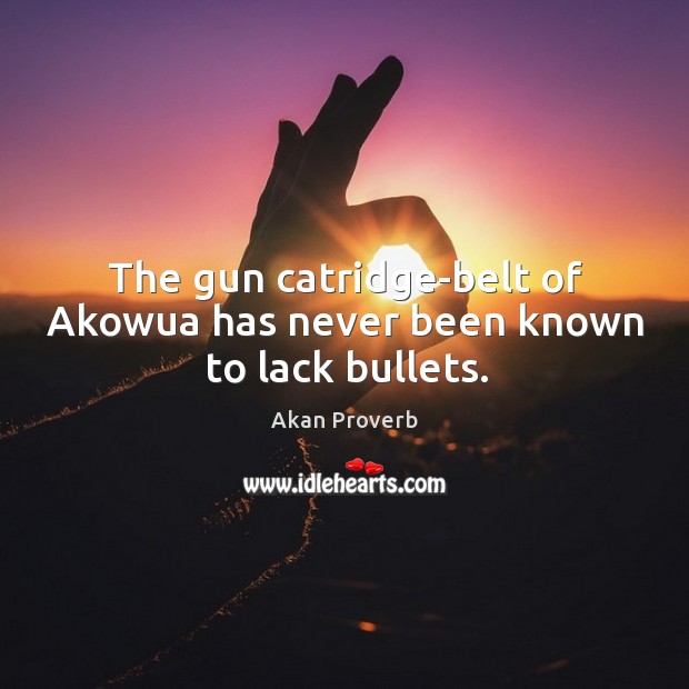 The gun catridge-belt of akowua has never been known to lack bullets. Akan Proverbs Image