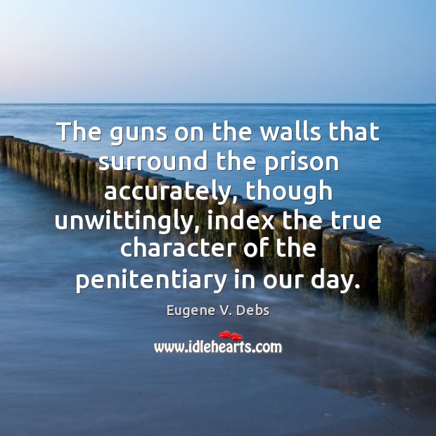 The guns on the walls that surround the prison accurately, though unwittingly, Image
