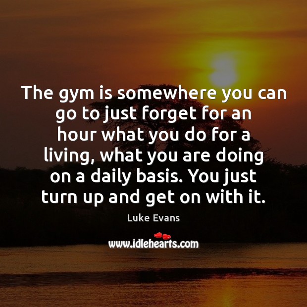 The gym is somewhere you can go to just forget for an Image