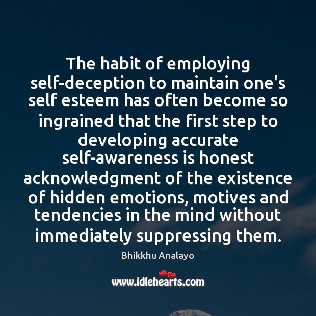 The habit of employing self-deception to maintain one’s self esteem has often Hidden Quotes Image