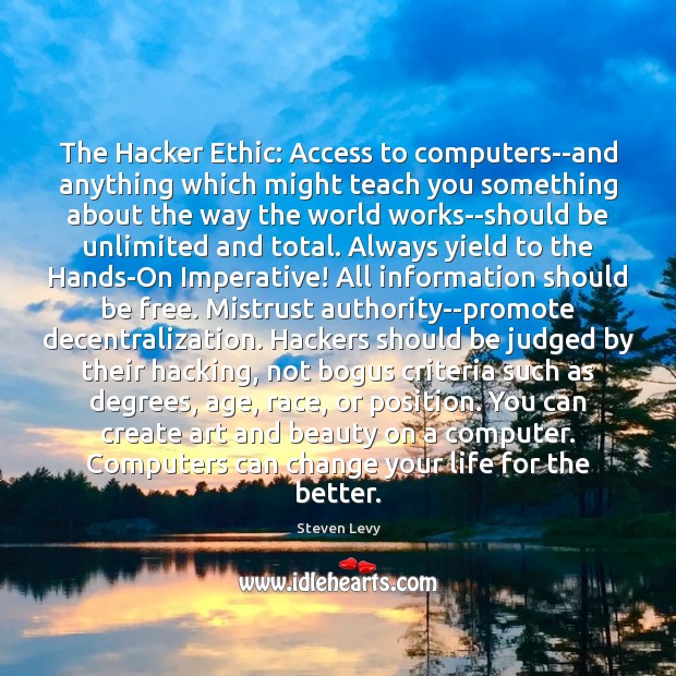 The Hacker Ethic: Access to computers–and anything which might teach you something Image