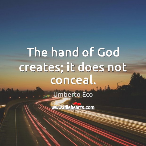 The hand of God creates; it does not conceal. Image