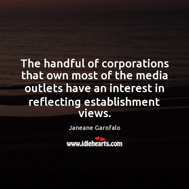 The handful of corporations that own most of the media outlets have Image